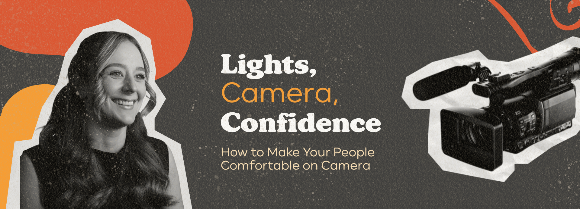 Lights, Camera, Confidence: How to Get Comfortable on Camera
