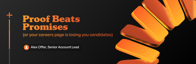 Proof Beats Promises (or your careers page is losing you candidates)